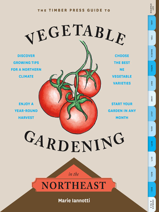 Title details for The Timber Press Guide to Vegetable Gardening in the Northeast by Marie Iannotti - Available